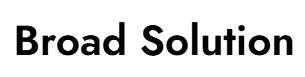 Broad Solution